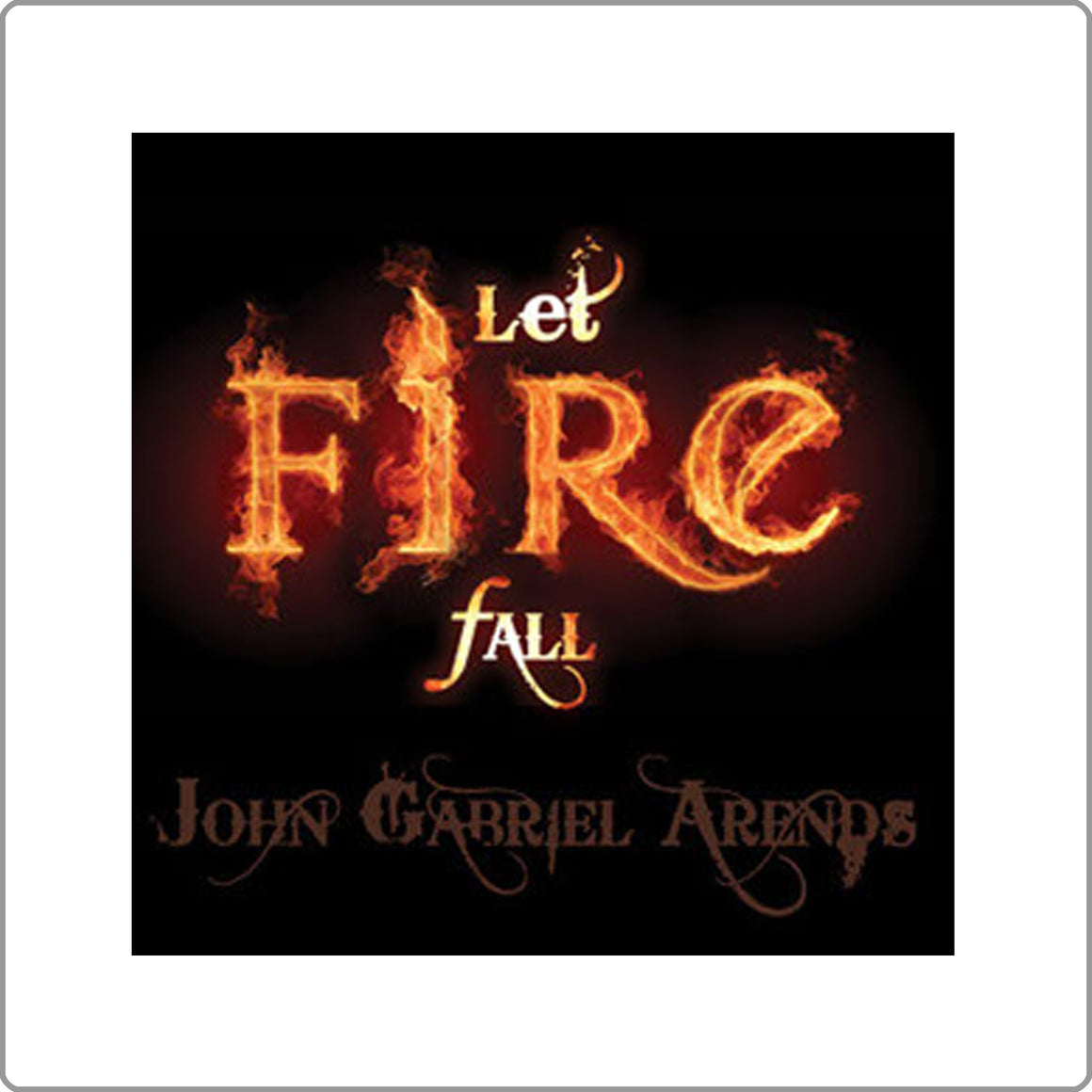 Let Fire Fall - John Arends